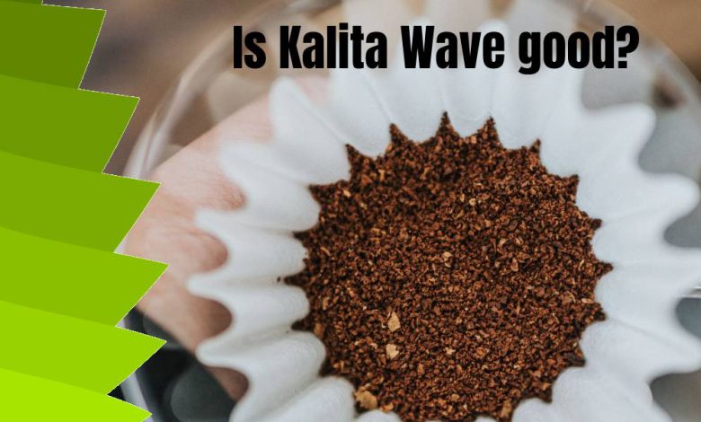 Is Kalita Wave good?