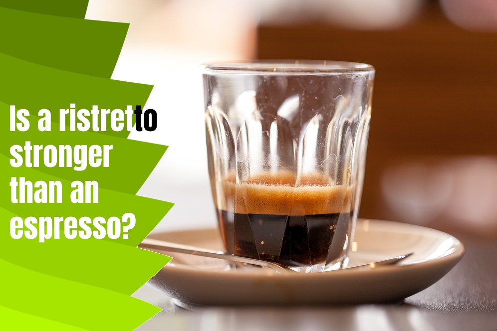 Is a ristretto stronger than an espresso?