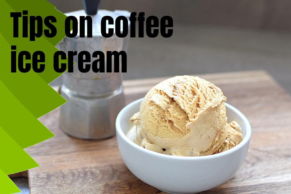 Tips on coffee ice cream