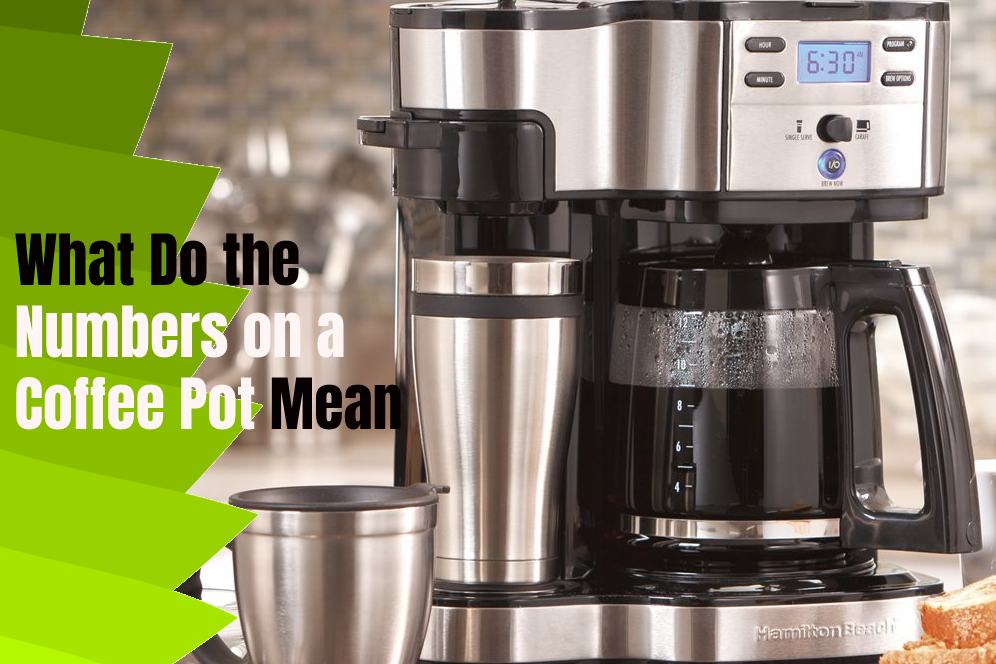 What Do The Numbers On A Coffee Pot Mean Are The Numbers On A Coffee 