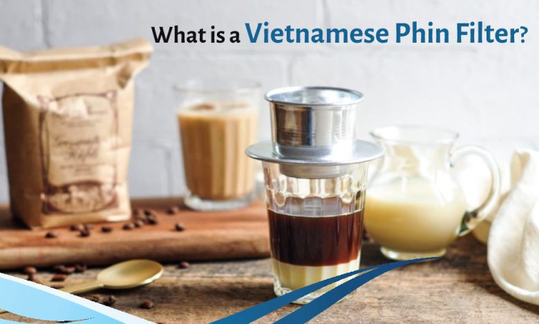 What is a Vietnamese Phin Filter?