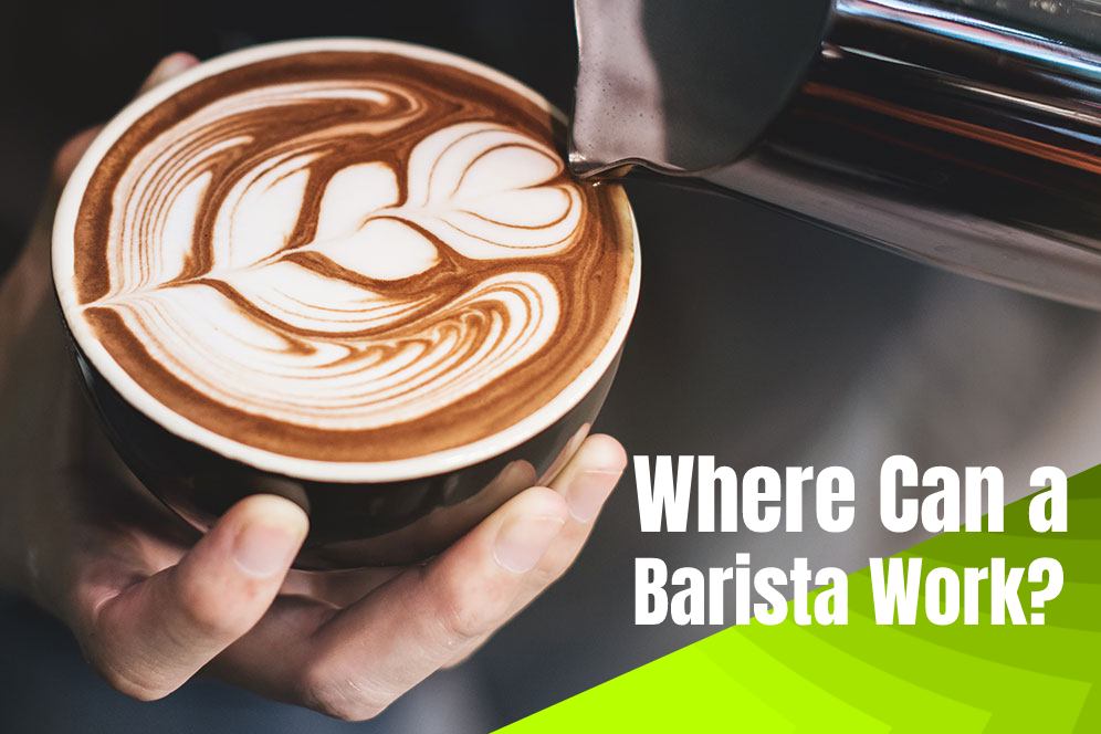 Where Can a Barista Work?