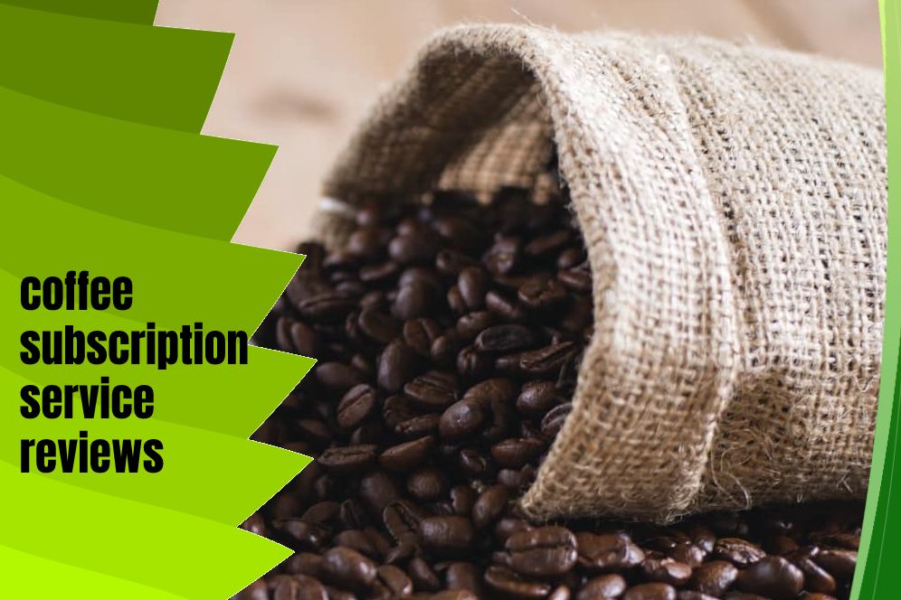 What Is The Coffee Subscription Service? List Of The Best coffee