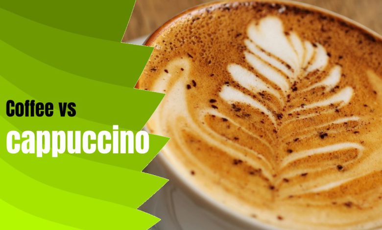 Coffee vs cappuccino