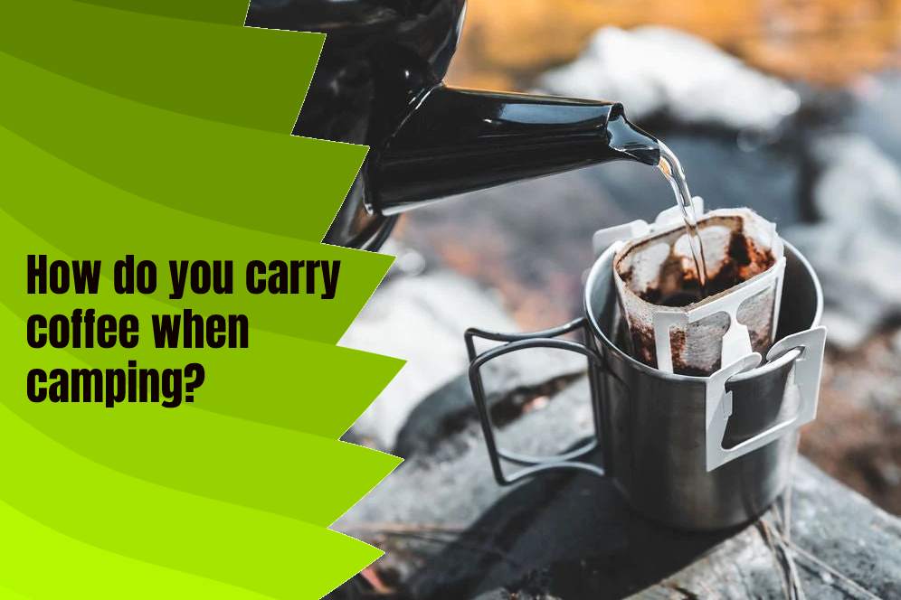 How do you carry coffee when camping? 