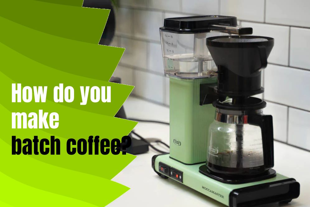 How do you make batch coffee?