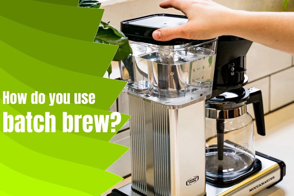 How do you use batch brew? 