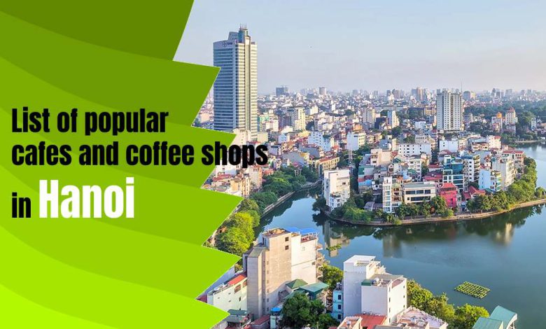 List of popular cafes and coffee shops in Hanoi