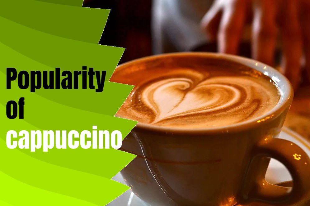 Popularity of cappuccino