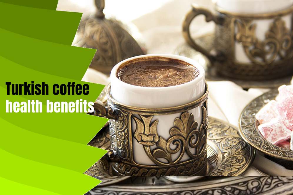 Turkish coffee health benefits