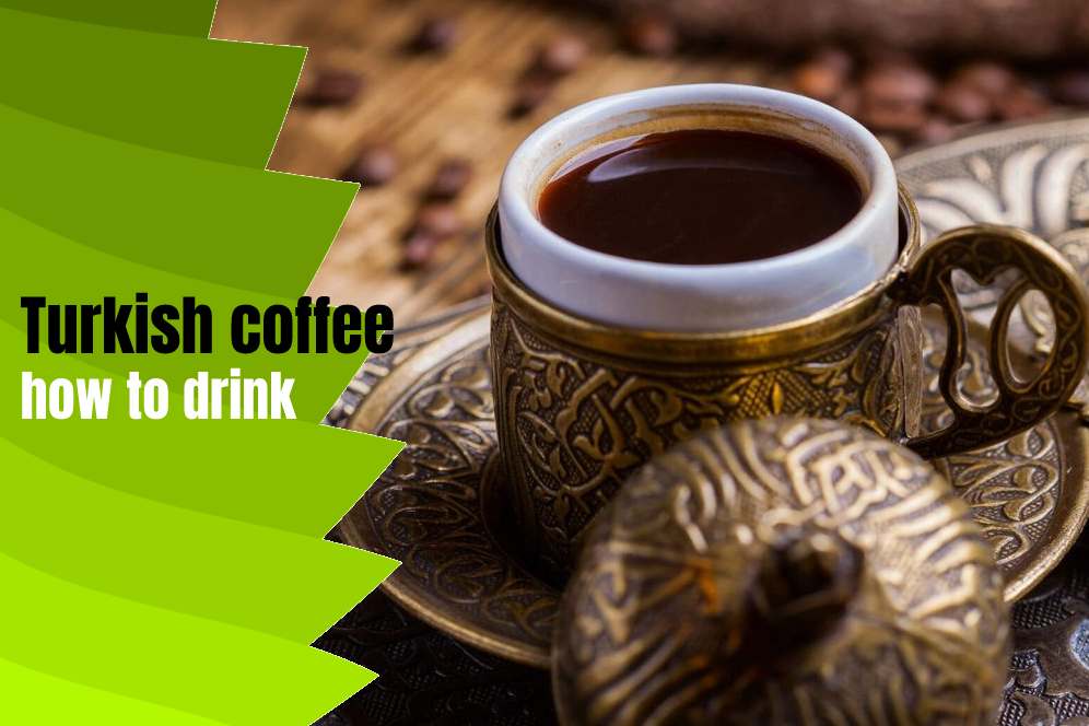 Turkish coffee how to drink