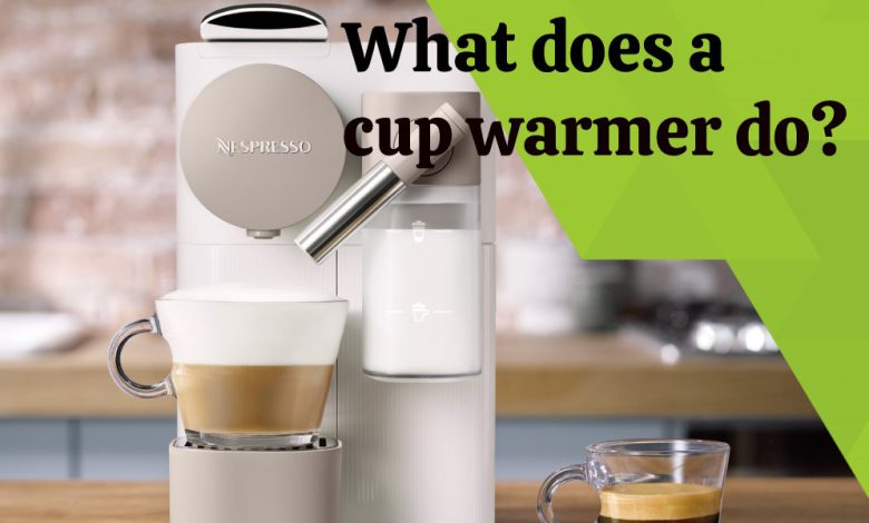 What does a cup warmer do?