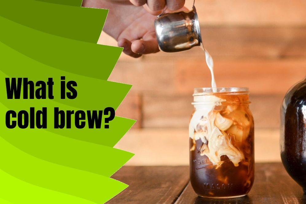 What is cold brew?