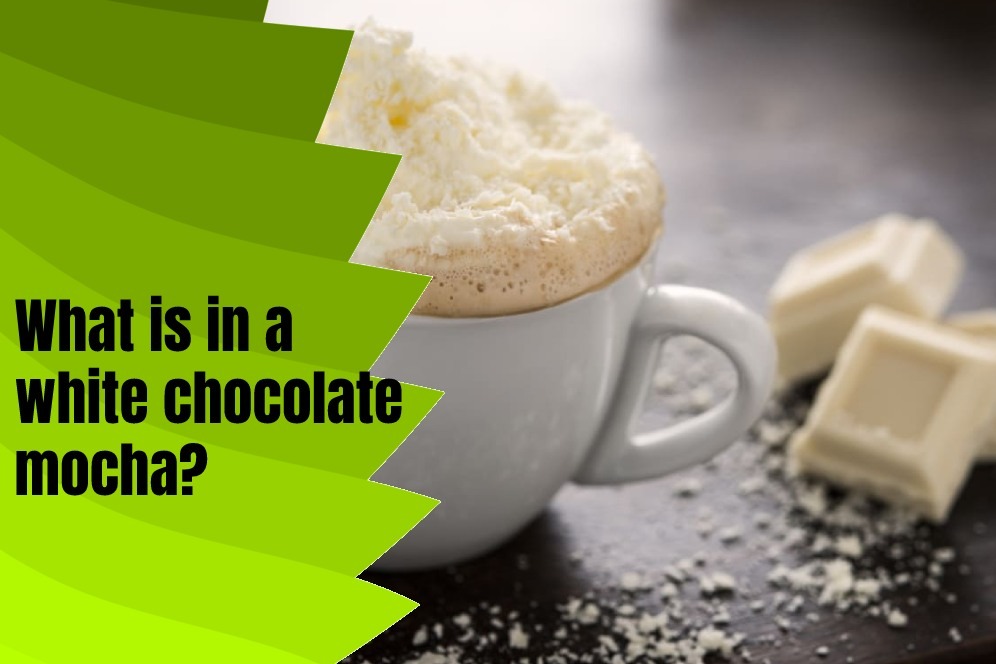 What is in a white chocolate mocha?