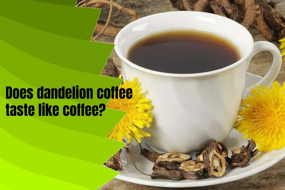 Does dandelion coffee taste like coffee?