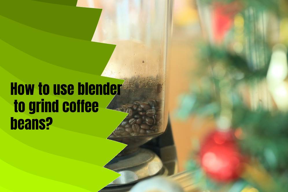 How to use blender to grind coffee beans?