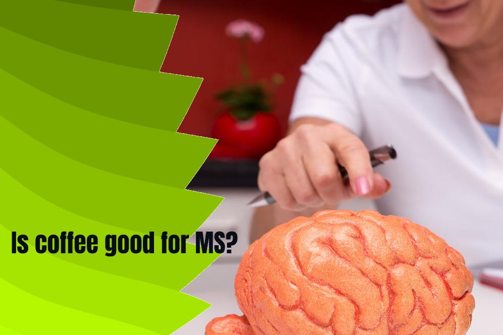Is coffee good for MS?
