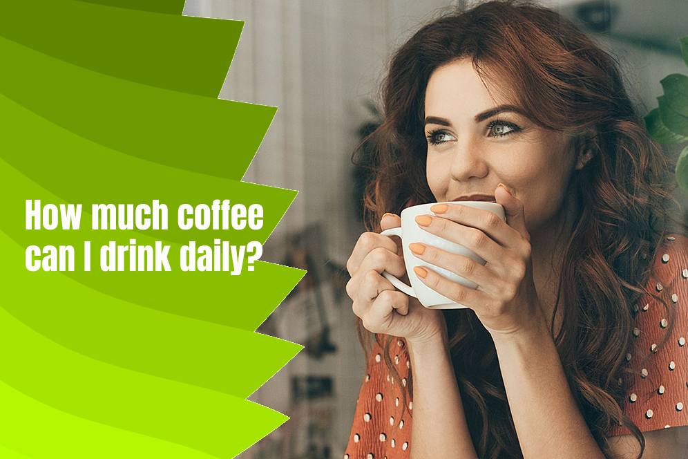 How much coffee can I drink daily?