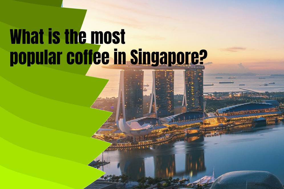 What is the most popular coffee in Singapore? 