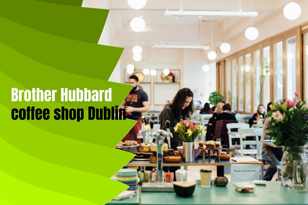 Brother Hubbard coffee shop Dublin