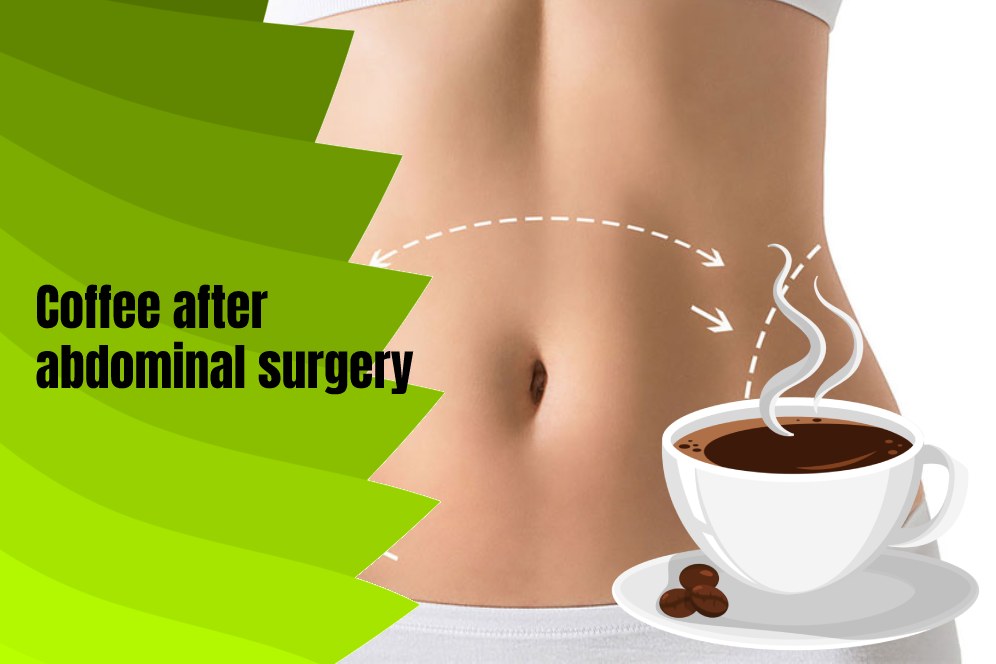 Caffeine After Abdominoplasty Can I Drink Coffee After Abdominal Surgery 