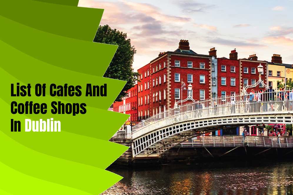 Dublin's Coffee Journey A Guide to the Best Cafes and Coffee Shops