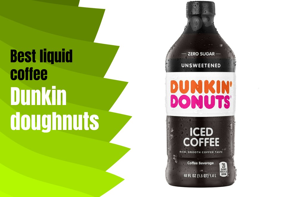 Best liquid coffee Dunkin doughnuts