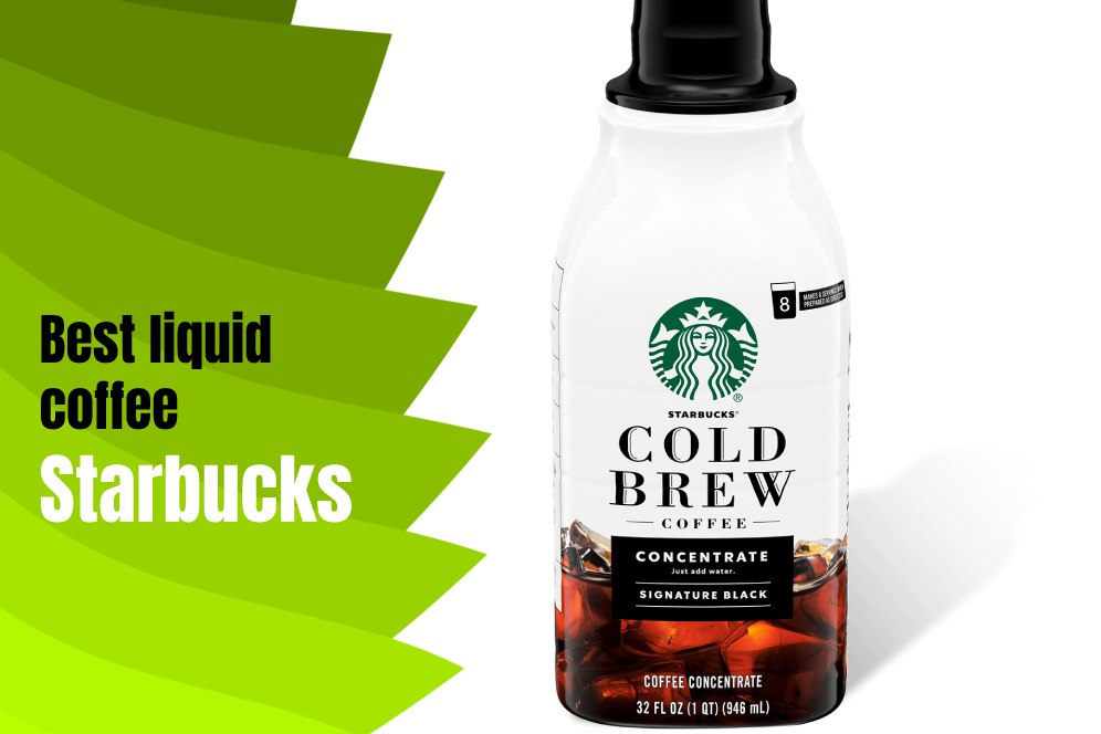 Best liquid coffee Starbucks