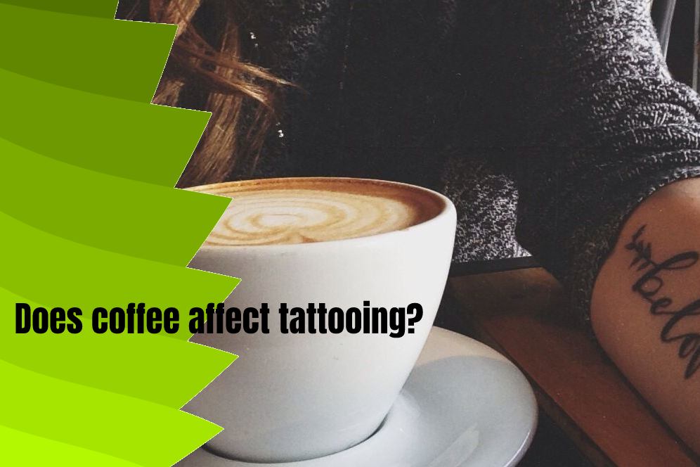 Does coffee affect tattooing?