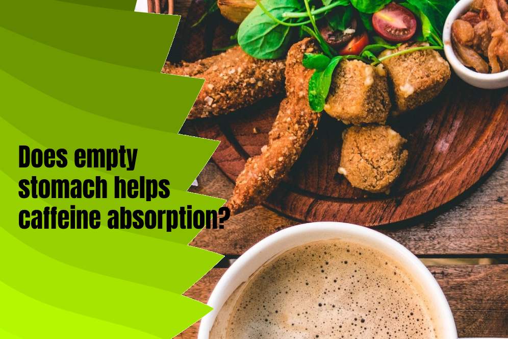 Does empty stomach helps caffeine absorption?