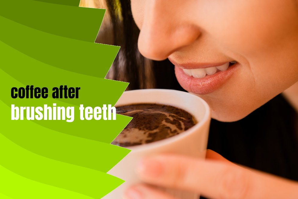 how long to wait to drink coffee after brushing teeth