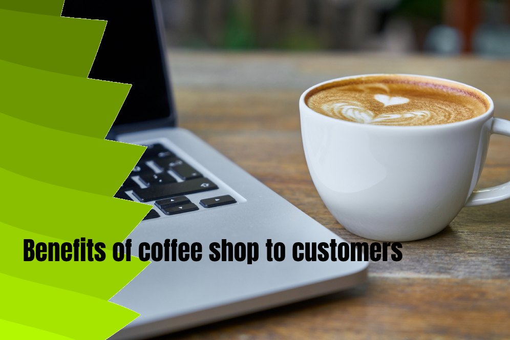 Benefits of coffee shop to customers