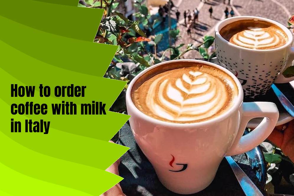 How to order coffee with milk in Italy