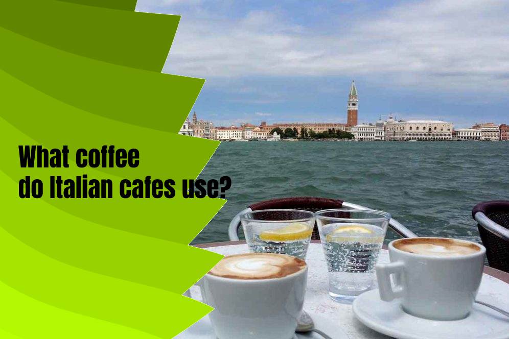 What coffee do Italian cafes use?