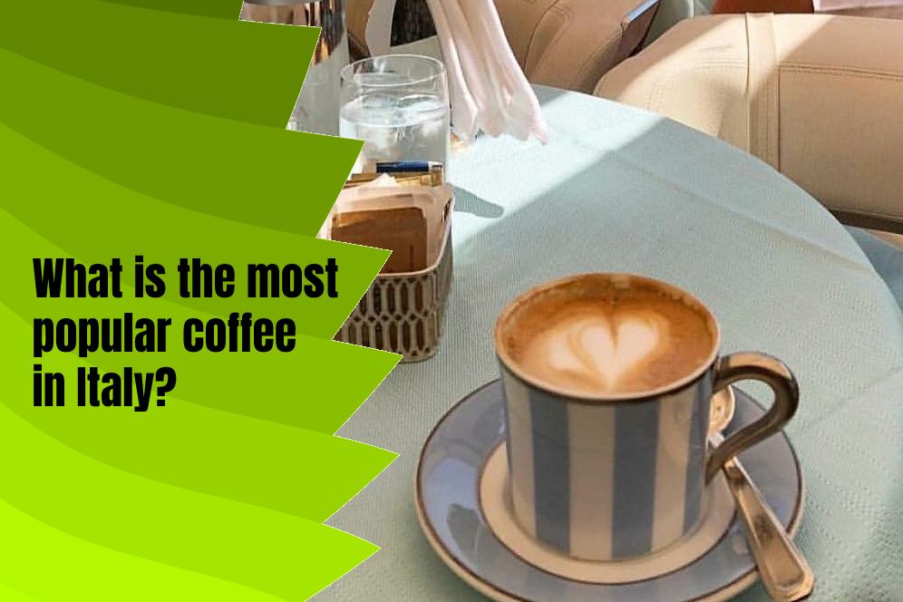 The Most Popular Coffees In Italy In 2024