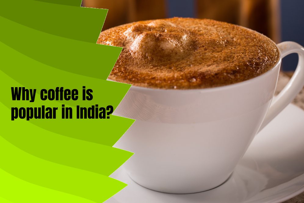 Why coffee is popular in India?