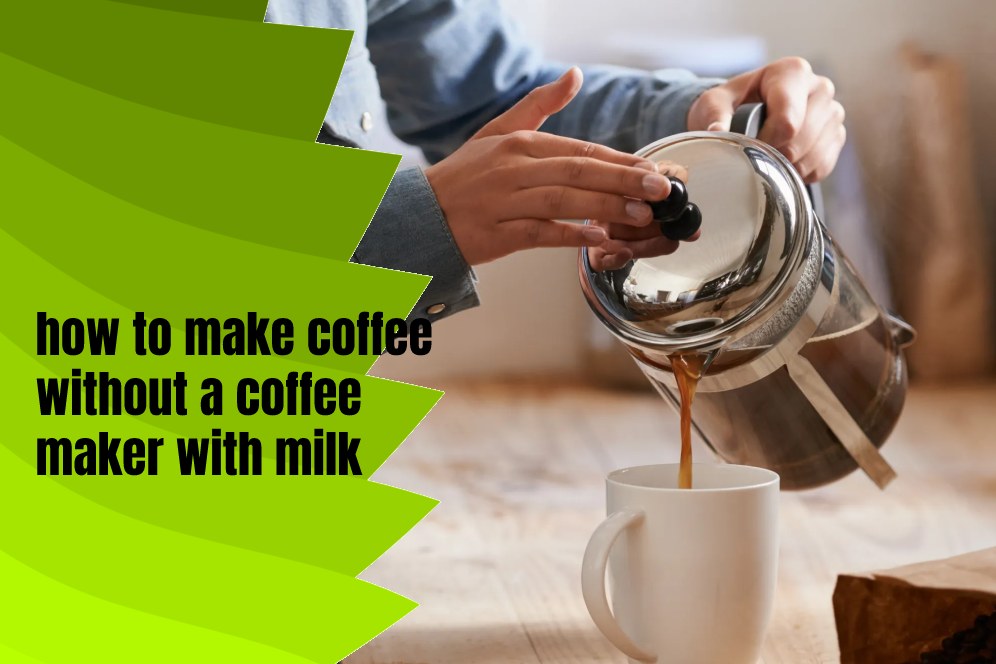 how to make coffee without a coffee maker with milk