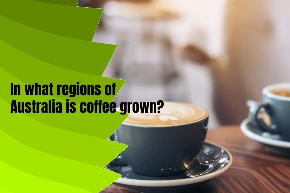 In what regions of Australia is coffee grown?