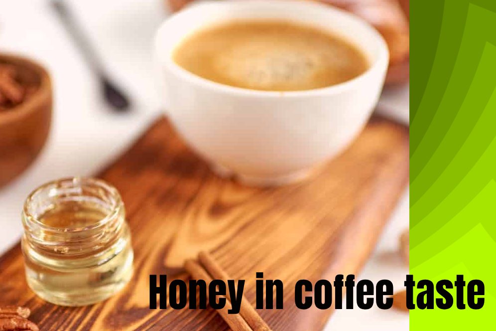 Honey in coffee taste 