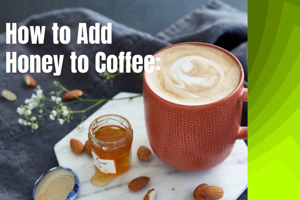 How to Add Honey to Coffee: