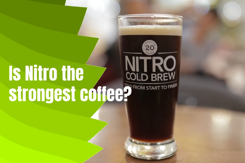 Is Nitro the strongest coffee? 