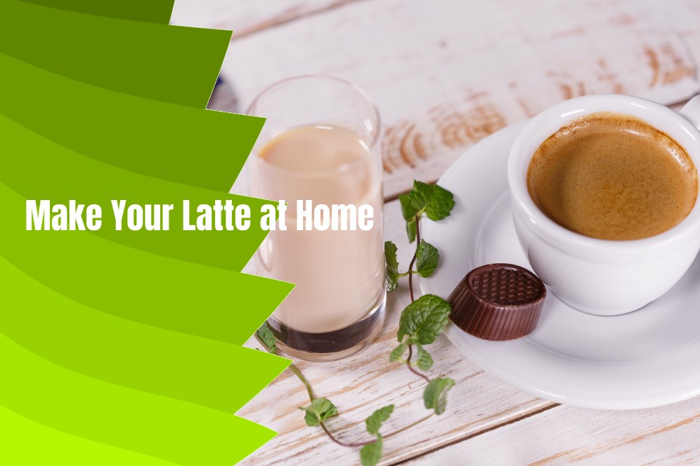 Make Your Latte at Home