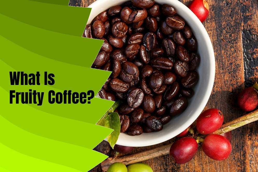 What Is Fruity Coffee?